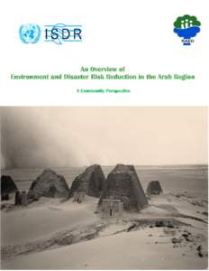 An Overview of Environment and Disaster Risk Reduction in the Arab Region A Community Perspective Index: PART I: INTRODUCTION TO THE LINKAGE BETWEEN