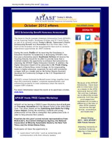 Having trouble viewing this email? Click here  October 2012 eNews 2012 Scholarship Benefit Honorees Announced The Asian & Pacific Islander American Scholarship Fund (APIASF) will be honoring FedEx, Southwest Airlines and