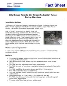 Fact Sheet Billy Bishop Toronto City Airport Pedestrian Tunnel Boring Machines Tunnel Boring Machines The Toronto Port Authority is building a pedestrian tunnel under the Western Gap to Billy Bishop Toronto City Airport 