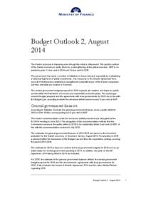Budget Outlook 2, August 2014 The Danish economy is improving even though the crisis is still present. The positive outlook of the Danish economy is partly driven by a strengthening of the global economy. GDP is expected