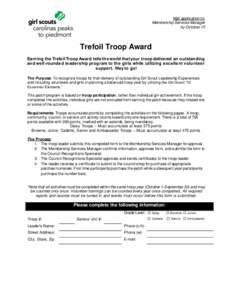 Mail application to: Membership Services Manager by October 15 Trefoil Troop Award Earning the Trefoil Troop Award tells the world that your troop delivered an outstanding