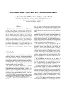 A Measurement-Based Analysis of the Real-Time Performance of Linux  Luca Abeni , Ashvin Goel, Charles Krasic, Jim Snow, Jonathan Walpole [removed],  ashvin, krasic, jsnow, walpole  @cse.ogi.edu Department of Compu