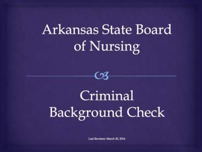  Information in this presentation is intended for the purpose of providing training for program directors and faculty that teach in Arkansas nursing programs.  This presentation is not intended for distribution to