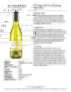 2013 Estate Oak Free Chardonnay Napa Valley Winemaker’s Notes: Brilliant pale yellow hues present in this wine. Tropical aromas of mango with cantaloupe, peach, pear and green apple are rich and expressive. Ripe mango 