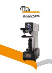 VERZUS 700AS Universal Hardness Tester VERZUS 700AS UNIVERSAL HARDNESS TESTER The VERZUS 700 series are a new generation of hardness testing instruments. The testers are constructed around a rock solid C-frame with unpa