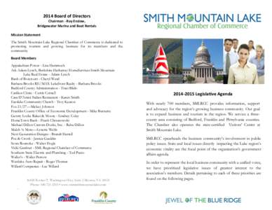 2014 Board of Directors Chairman - Roy Enslow, Bridgewater Marina and Boat Rentals Mission Statement The Smith Mountain Lake Regional Chamber of Commerce is dedicated to promoting tourism and growing business for its mem