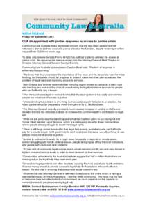 MEDIA RELEASE Friday 6th September 2013 CLA disappointed with parties response to access to justice crisis Community Law Australia today expressed concern that the two major parties had not released a plan to address acc