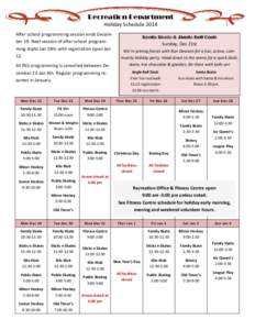 Recreation Department Holiday Schedule 2014 After school programming session ends December 19. Next session of after school programming starts Jan 19th with registration open Jan 12. All RSS programming is cancelled betw