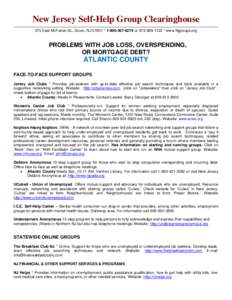 New Jersey Self-Help Group Clearinghouse 375 East McFarlan St., Dover, NJ 07801 * [removed]or[removed] * www.Njgroups.org PROBLEMS WITH JOB LOSS, OVERSPENDING, OR MORTGAGE DEBT?