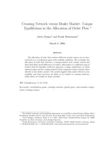 Crossing Network versus Dealer Market: Unique Equilibrium in the Allocation of Order Flow ∗ Jutta D¨onges† and Frank Heinemann‡ March 8, 2006  Abstract
