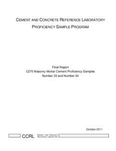 CEMENT AND CONCRETE REFERENCE LABORATORY PROFICIENCY SAMPLE PROGRAM Final Report C270 Masonry Mortar Cement Proficiency Samples Number 33 and Number 34