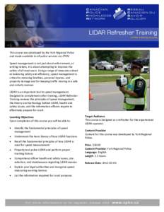 LIDAR Refresher Training online training course This course was developed by the York Regional Police and made available to all police services via CPKN. Speed management is not just about enforcement, or
