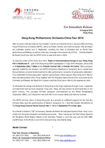 For Immediate Release 10 August 2010 Hong Kong Hong Kong Philharmonic Orchestra China Tour 2010 After one and a half year after its much lauded 7-city tour to mainland China in January 2009, the Hong