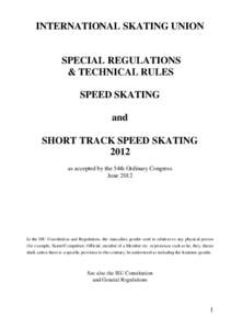 INTERNATIONAL SKATING UNION[removed]SPECIAL REGULATIONS SPEED SKATING and SHORT TRACK SPEED SKATING[removed]as accepted by the 50