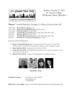 Sunday, October 27, 2013 St. Francis College 180 Remsen Street, Brooklyn Theme: “Scientific Reflections: Psychology as a Mirror of Society and the Self” 10:00-11:00: