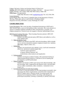 College: McAnulty College and Graduate School of Liberal Arts. Syllabus: HCE-659, Methods in Health Care Ethics, FallRevised: Course: Thursday 3:05-5:45pm, Fisher Hall: HCE Library, Fisher 300. Office Hour