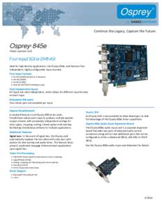 Osprey 845e ® Video capture card  Ideal for high-density applications, the Osprey 845e card features four