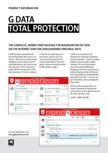 PRODUCT INFORMATION  G DATA TOTAL PROTECTION THE COMPLETE, WORRY-FREE PACKAGE FOR MAXIMUM PROTECTION ON THE INTERNET AND FOR SAFEGUARDING PERSONAL DATA