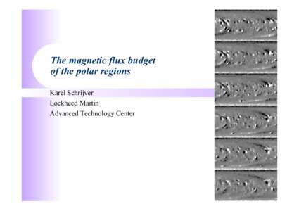 The magnetic flux budget of the polar regions Karel Schrijver Lockheed Martin Advanced Technology Center