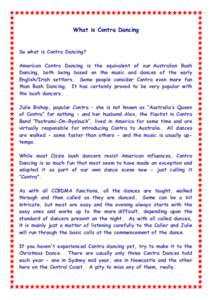 What is Contra Dancing  So what is Contra Dancing? American Contra Dancing is the equivalent of our Australian Bush Dancing, both being based on the music and dances of the early English/Irish settlers. Some people consi