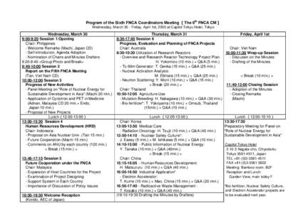 th  Program of the Sixth FNCA Coordinators Meeting ［The 6 FNCA CM］ Wednesday, March 30 - Friday, April 1st, 2005 at Capitol Tokyu Hotel, Tokyo  Wednesday, March 30