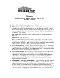 Minutes Board of Director Regular Meeting * July16, 2012 Recorder: Gail Slentz 1. Harvey McDonald calls the meeting to order @ 10:00am 2. Roll Call –Thorne Bay (Harvey McDonald) present; Craig (Otis Gibbons) present;