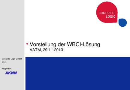 • Vorstellung der WBCI-Lösung VATM, Concrete Logic GmbH 2013 Mitglied in: