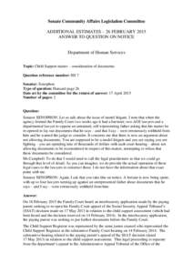 Senate Community Affairs Legislation Committee ADDITIONAL ESTIMATES – 26 FEBRUARY 2015 ANSWER TO QUESTION ON NOTICE Department of Human Services Topic: Child Support matter – consideration of documents