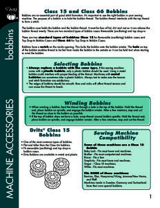 Class 15 and Class 66 Bobbins  bobbins Bobbins are an essential part of good stitch formation. It’s important to use the right bobbin in your sewing machine. The purpose of a bobbin is to hold the bobbin thread. The bo