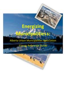 Energizing Municipalities s: Alberta Urban Municipalities Association -Energy Reference Guide-  Table of Contents