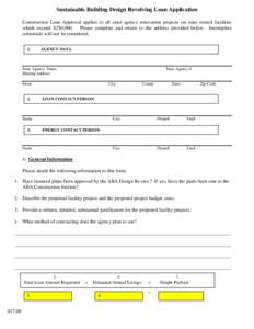 Sustainable Building Design Revolving Loan Application Construction Loan Approval applies to all state agency renovation projects on state owned facilities which exceed $250,000. Please complete and return to the address