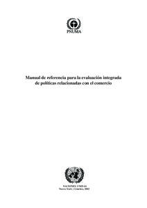 Manual de referencia para la evaluación integrada de políticas relacionadas con el comercio NACIONES UNIDAS Nueva York y Ginebra, 2002