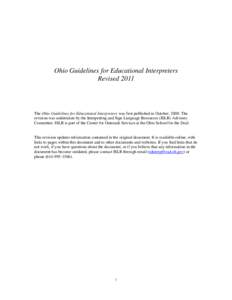 Ohio Guidelines for Educational Interpreters Revised 2011 The Ohio Guidelines for Educational Interpreters was first published in October, 2000. The revision was undertaken by the Interpreting and Sign Language Resources