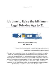DALGARNO INSTITUTE  It’s time to Raise the Minimum Legal Drinking Age to 21  Professor John Toumbourou & Shane Varcoe