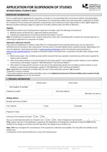 APPLICATION FOR SUSPENSION OF STUDIES INTERNATIONAL STUDENTS ONLY IMPORTANT INFORMATION Prior to submitting this application for suspension of studies it is recommended that international students (excluding Higher Degre