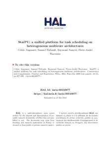 StarPU: a unified platform for task scheduling on heterogeneous multicore architectures C´edric Augonnet, Samuel Thibault, Raymond Namyst, Pierre-Andr´e Wacrenier  To cite this version: