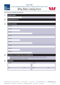 Select CMA Issued by Westpac Banking Corporation | Managed by DDH Graham Limited BPay Biller Linking Form Please complete form in BLACK INK using CAPITAL letters.