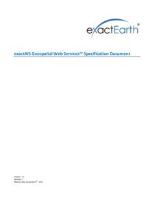 exactAIS Geospatial Web Services™ Specification Document  Version: 1.5 Revision: 1 Release Date: November 6th, 2014