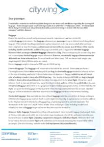 Dear passenger. Please take a moment to read through the changes in our terms and conditions regarding the carriage of baggage. These changes apply to all bookings made on or after the 12th of JanuaryWe have made 