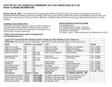 2016 THE CITY OF LAGUNA HILLS MEMORIAL DAY HALF MARATHON, 5K & 10K ROAD CLOSURE INFORMATION Monday, May 30, 2016 – The race starts at the Laguna Hills Mall on Calle de la Louisa. The streets surrounding the mall and th