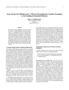 Presented at the 19th Midwest Artificial Intelligence and Cognitive Science Conference.  1 Is the Turing Test Still Relevant? A Plan for Developing the Cognitive Decathlon to Test Intelligent Embodied Behavior