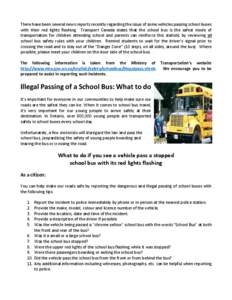 There have been several news reports recently regarding the issue of some vehicles passing school buses with their red lights flashing. Transport Canada states that the school bus is the safest mode of transportation for