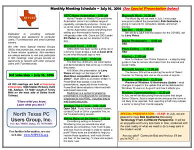 Monthly Meeting Schedule – July 16, 2016 (See Special Presentation below) HTPC/Home Automation – 8:00 am Dedicated to providing
