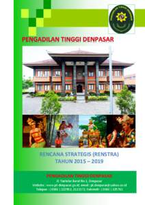 RENCANA STRATEGIS (RENSTRA) TAHUN 2015 – 2019 PENGADILAN TINGGI DENPASAR Jl. Tantular Barat No.1, Denpasar Website : www.pt-denpasar.go.id, email : [removed] Telepon : ( [removed], [removed], Faksimili 