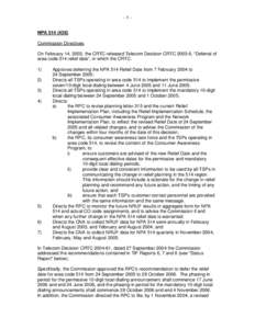 Area codes 519 and 226 / Identification / Communications in North America / Telephone numbering plan / Numbering Resource Utilization/Forecast Report / Ten-digit dialing / Area codes 514 and 438 / Area codes 905 and 289 / North American Numbering Plan expansion / North American Numbering Plan / Telephone numbers / Provinces and territories of Canada