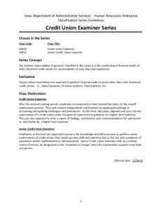 Iowa Department of Administrative Services – Human Resources Enterprise Classification Series Guidelines Credit Union Examiner Series Classes in the Series Class Code