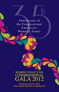 Wednesday, March 7, 2012 Union Station, East Hall, Washington, DC Congressional Caucus for Women’s Issues Co-Chairs Reps. Cynthia Lummis and Gwen Moore