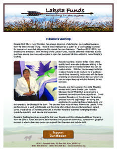 Rosalie’s Quilting Rosalie Red Elk, of rural Wanblee, has always dreamed of starting her own quilting business from the time she was young. Rosalie was employed as a quilter for a local quilting business for over seven