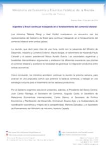 Buenos Aires, 22 de abril de[removed]Argentina y Brasil continúan trabajando en el fortalecimiento del comercio bilateral Los ministros Débora Giorgi y Axel Kicillof mantuvieron un encuentro con los representantes del Go