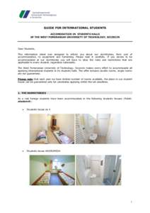 ___________________________________________________________________________ GUIDE FOR INTERNATIONAL STUDENTS ACCOMODATION IN STUDENTS HALLS OF THE WEST POMERANIAN UNIVERSITY OF TECHNOLOGY, SZCZECIN  Dear Students,